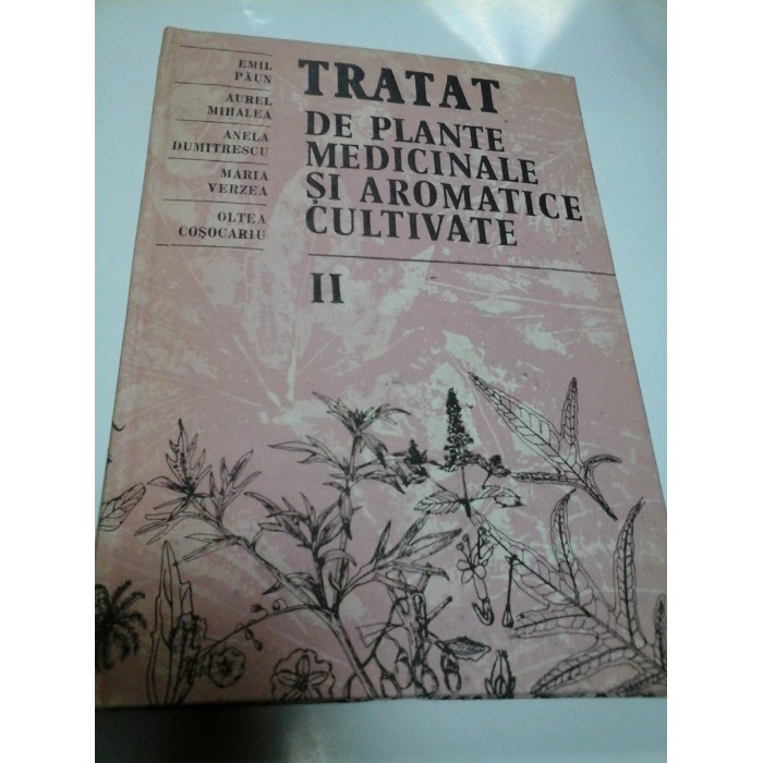 TRATAT DE PLANTE MEDICINALE SI AROMATICE CULTIVATE - volumul II